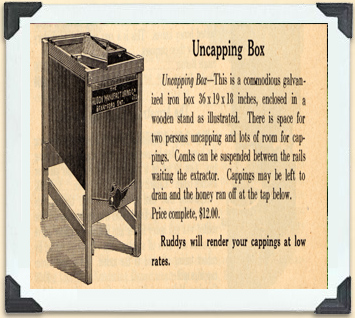 This uncapping box, advertised in a 1920s Ruddy catalogue, was intended to ensure a thorough extraction of honey. 